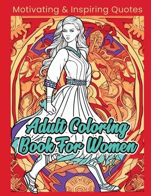 Adult Coloring Book For Women: Motivating & Inspiring Quotes by Bohn, Deborah