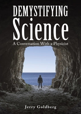 Demystifying Science by Goldberg, Jerry