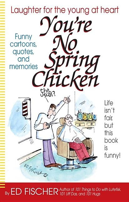 You're No Spring Chicken by Fischer, Ed