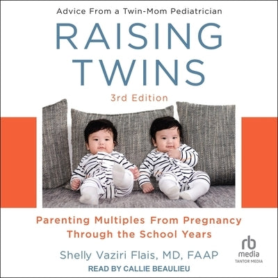 Raising Twins: 3rd Edition: Parenting Multiples from Pregnancy Through the School Years by Faap