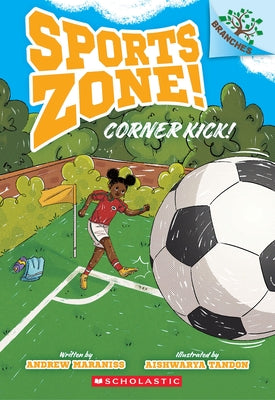Corner Kick!: A Branches Book (Sports Zone! #2): Volume 2 by Maraniss, Andrew