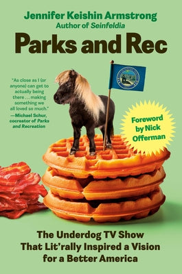 Parks and Rec: The Underdog TV Show That Lit'rally Inspired a Vision for a Better America by Keishin Armstrong, Jennifer