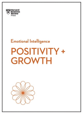 Positivity and Growth (HBR Emotional Intelligence Series) by Review, Harvard Business