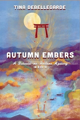 Autumn Embers: A Batavia-on-Hudson Mystery by Debellegarde, Tina