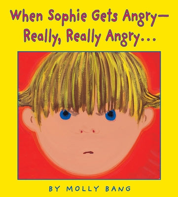 When Sophie Gets Angry - Really, Really Angry... by Bang, Molly