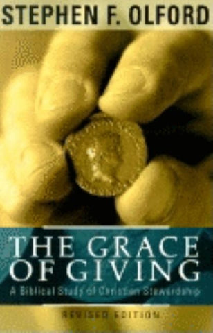 The Grace of Giving: A Biblical Study of Christian Stewardship by Olford, Stephen F.