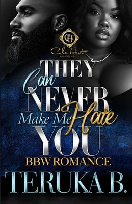 They Can Never Make Me Hate You: An African American Romance: Standalone by B, Teruka