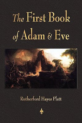 First Book of Adam and Eve by Platt, Rutherford H.