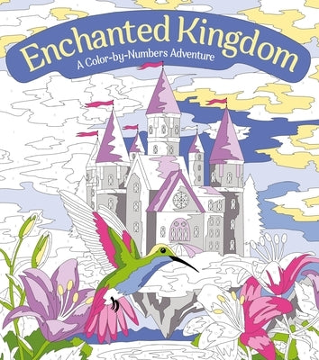 Enchanted Kingdom: A Color-By-Numbers Adventure: Includes 45 Artworks to Color by Fearns, Georgie