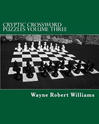 Cryptic Crossword Puzzles: Volume Three by Williams, Wayne Robert