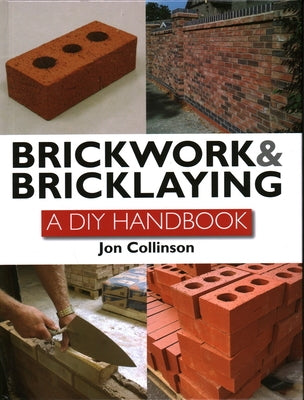 Brickwork and Bricklaying: A DIY Guide by Collinson, Jon