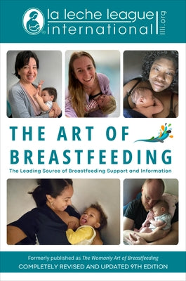 The Art of Breastfeeding: Completely Revised and Updated 9th Edition by La Leche League International