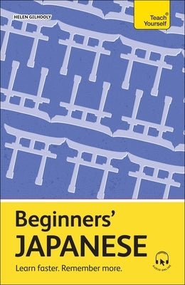 Beginners' Japanese: Learn Faster. Remember More. by Gilhooly, Helen