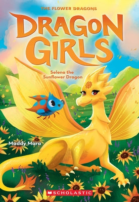 Selena the Sunflower (Dragon Girls #19): Volume 19 by Mara, Maddy