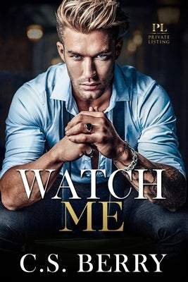 Private Listing Watch Me by Berry, C. S.