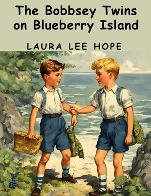 The Bobbsey Twins on Blueberry Island by Laura Lee Hope