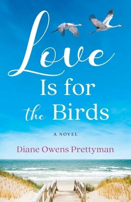 Love Is for the Birds by Owens Prettyman, Diane