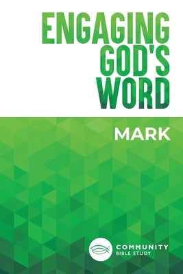 Engaging God's Word: Mark by Community Bible Study