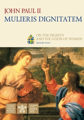 Mulieris Dignitatem by St John Paul II