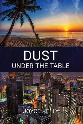 Dust Under the Table by Kelly, Joyce