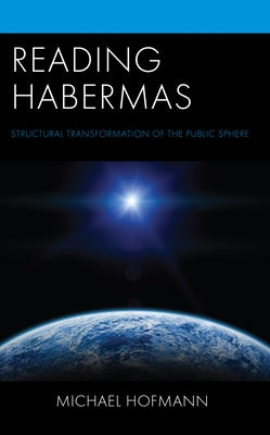 Reading Habermas: Structural Transformation of the Public Sphere by Hofmann, Michael