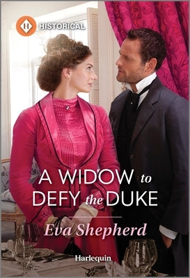 A Widow to Defy the Duke by Shepherd, Eva