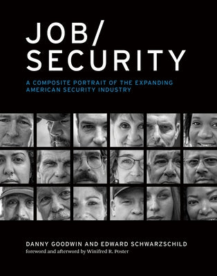 Job/Security: A Composite Portrait of the Expanding American Security Industry by Goodwin, Danny