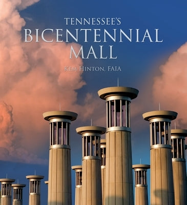Tennessee's Bicentennial Mall by Hinton, Kem G.