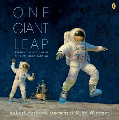 One Giant Leap: A Historical Account of the First Moon Landing by Burleigh, Robert