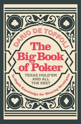 The Big Book of Poker: In-Depth Knowledge for Winning Strategies by de Toffili, Dario