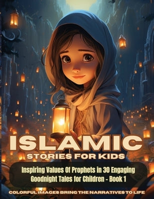 Islamic Stories For Kids: Inspiring Values Of Prophets in 30 Engaging Goodnight Tales for Children - Book 1: Inspiring Values Of Prophets in 30 by Fawareh, Hani