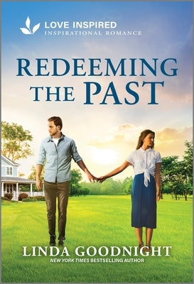 Redeeming the Past: An Uplifting Inspirational Romance by Goodnight, Linda