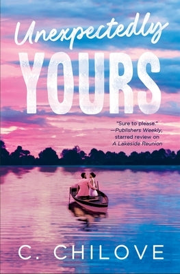 Unexpectedly Yours by Chilove, C.