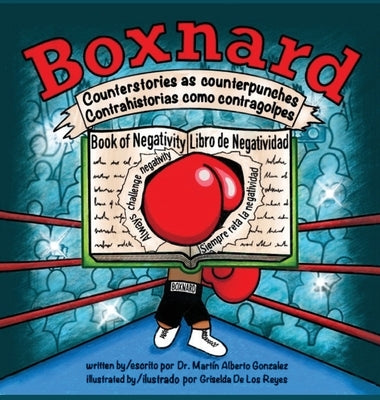 Boxnard: Counterstories as counterpunches Contrahistorias como contragolpes by Gonzalez, Mart&#195;&#173;n Alberto