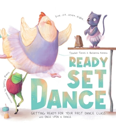 Ready Set Dance: Getting Ready for Your First Dance Class by A. Dance, Once Upon