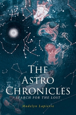 The Astro Chronicles by Lapierre, Madelyn