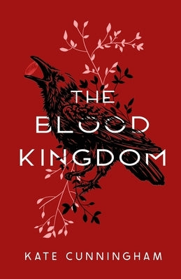 The Blood Kingdom by Cunningham, Kate