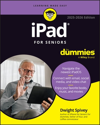 iPad for Seniors for Dummies, 2025 - 2026 Edition by Spivey, Dwight