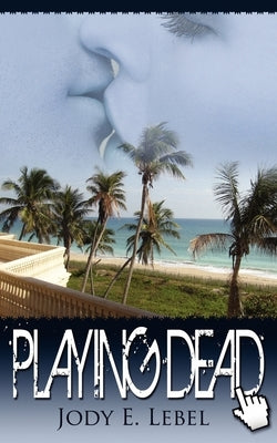 Playing Dead by Lebel, Jody E.