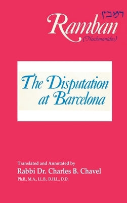 The Disputation at Barcelona: Ramban: Nahmanides by Chavel, Charles B.