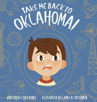Take Me Back to Oklahoma: A Children's Picture Book About Travel, Adventure, and Coming Home by Burke, Cody