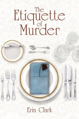 The Etiquette of Murder: A Mastering Manners Mystery by Clark, Erin