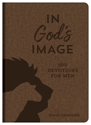 In God's Image: 100 Devotions for Men by Sanford (Deceased), David