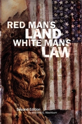 Red Man's Land White Man's Law: Past and Present Status of the American Indian by Washburn, Wilcomb E.