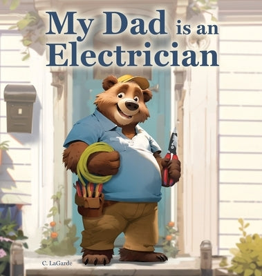 My Dad is an Electrician by Lagarde, C.