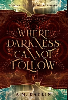 Where Darkness Cannot Follow by Daylin, A. M.