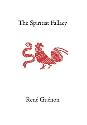 The Spiritist Fallacy by Guenon, Rene