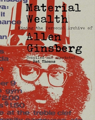 Material Wealth: Mining the Personal Archive of Allen Ginsberg by Thomas, Pat