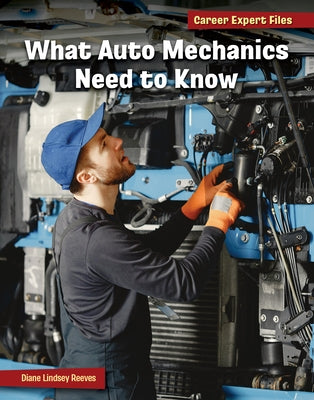 What Auto Mechanics Need to Know by Reeves, Diane Lindsey