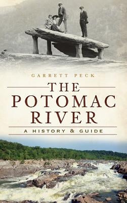 The Potomac River: A History & Guide by Peck, Garrett